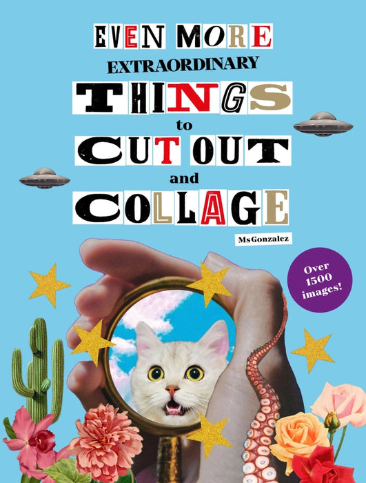 Laurence King - Even More Extraordinary Things To Cut Out and Collage